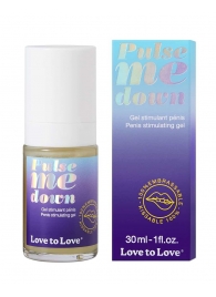 Стимулирующий гель для пениса Pulse Me Down - 30 мл. - Love to Love - купить с доставкой в Чебоксарах